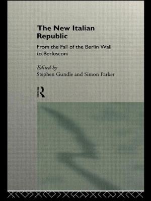 The New Italian Republic: From the Fall of the Berlin Wall to Berlusconi - Gundle, Stephen (Editor), and Parker, Simon (Editor)