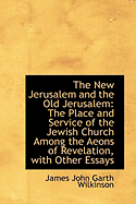 The New Jerusalem and the Old Jerusalem: The Place and Service of the Jewish Church Among the Aeons