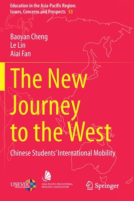 The New Journey to the West: Chinese Students' International Mobility - Cheng, Baoyan, and Lin, Le, and Fan, Aiai