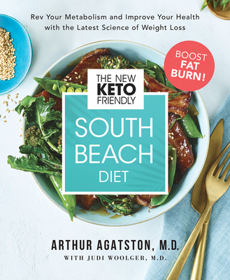 The New Keto-Friendly South Beach Diet: REV Your Metabolism and Improve Your Health with the Latest Science of Weight Loss - Agatston, Arthur