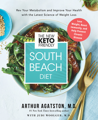 The New Keto-Friendly South Beach Diet: REV Your Metabolism and Improve Your Health with the Latest Science of Weight Loss - Agatston M D, Arthur