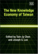 The New Knowledge Economy of Taiwan - Chen, Tain-Jy (Editor), and Lee, Joseph S (Editor)