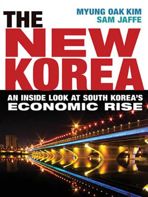 The New Korea: An Inside Look at South Korea's Economic Rise - Kim, Myung Oak, and Jaffe, Sam