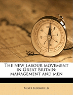 The New Labour Movement in Great Britain; Management and Men