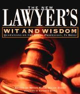 The New Lawyer's Wit and Wisdom: Quotations on the Legal Profession, in Brief
