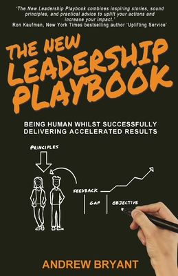 The New Leadership Playbook: Being human whilst successfully delivering accelerated results - Bryant, Andrew