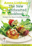 The New Lighthearted Cookbook: Recipes for Heart Healthy Cooking - Lindsay, Anne