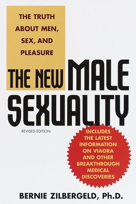 The New Male Sexuality: The Truth about Men, Sex, and Pleasure - Zilbergeld, Bernie, Ph.D.