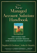 The New Managed Account Solutions Handbook: How to Build Your Financial Advisory Practice Using Managed Account Solutions - Gresham, Stephen D, and Oransky, Arlen S