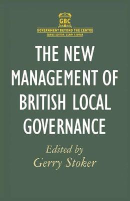 The New Management of British Local Governance - Stoker, Gerry (Editor), and Rhodes, R. (Foreword by)