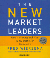 The New Market Leaders: Whos Winning and How in the Battle for Customers