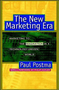 The New Marketing Era: Marketing to the Imagination in a Technology Driven World