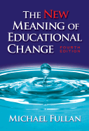 The New Meaning of Educational Change - Fullan, Michael