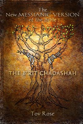 The New Messianic Version of the Bible - B'rit Chadashah: The New Testament - Rose, Tov