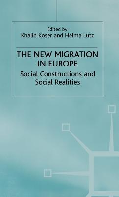 The New Migration in Europe: Social Constructions and Social Realities - Koser, Khalid (Editor), and Lutz, Helma (Editor)