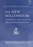 The New Millennium: Challenges and Strategies for a Globalizing World - Krishna-Hensel, Sai Felicia