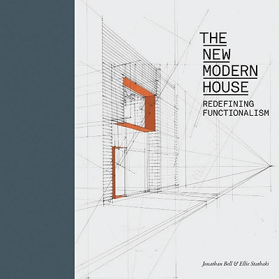 The New Modern House: Redefining Functionalism - Bell, Jonathan, Professor, and Stathaki, Ellie