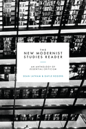 The New Modernist Studies Reader: An Anthology of Essential Criticism