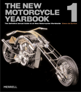 The New Motorcycle Yearbook 1: The Definitive Annual Guide to All New Motorcycles Worldwide - de Burton, Simon