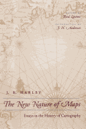 The New Nature of Maps: Essays in the History of Cartography