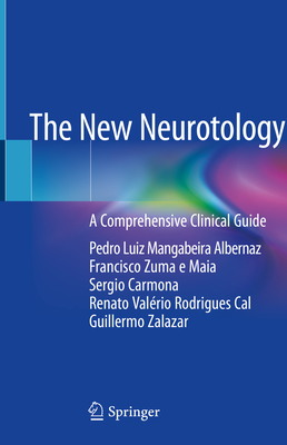 The New Neurotology: A Comprehensive Clinical Guide - Albernaz, Pedro Luiz Mangabeira, and Zuma e Maia, Francisco, and Carmona, Sergio