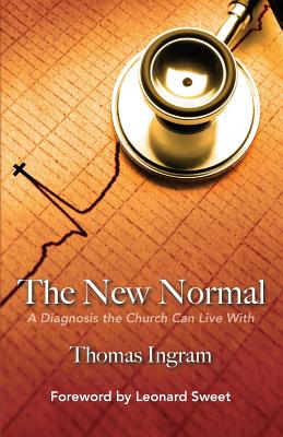 The New Normal: A Diagnosis the Church Can Live With - Sweet, Leonard (Foreword by), and Ingram, Thomas E