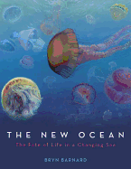 The New Ocean: The Fate of Life in a Changing Sea