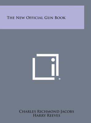 The New Official Gun Book - Jacobs, Charles Richmond (Editor)