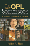 The New OPL Sourcebook: A Guider for Solo and Small Libraries - Siess, Judith A