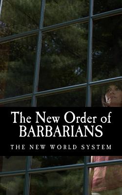 The New Order of Barbarians: The New World System - Record, Public