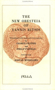 The New Oresteia of Yannis Ritsos - Ritsos, Giannees, and Ritsos, Yannis, and Pilitsis, George (Translated by)