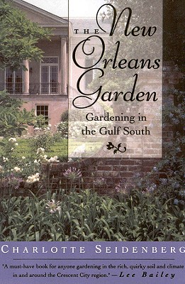 The New Orleans Garden - Seidenberg, Charlotte, and Starr, S Frederick (Foreword by)