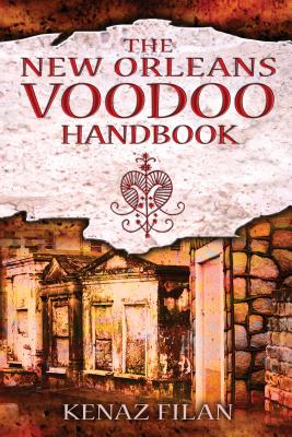 The New Orleans Voodoo Handbook - Filan, Kenaz