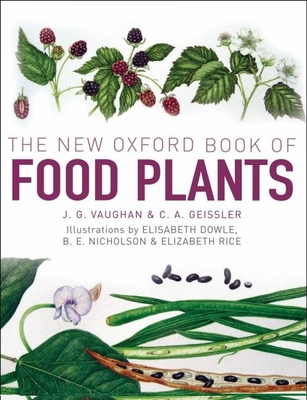 The New Oxford Book of Food Plants - Vaughan, John, and Geissler, Catherine