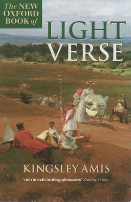 The New Oxford Book of Light Verse - Amis, Kingsley (Selected by)