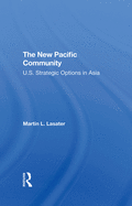 The New Pacific Community: U.S. Strategic Options in Asia