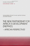 The New Partnership for Africa S Development (Nepad): African Perspectives, Discussion Paper No. 16 - Cornwell, Richard, and Melber, Henning, and Gathaka, Jephthah