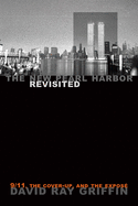 The New Pearl Harbor Revisited: 9/11, the Cover-Up, and the Expose