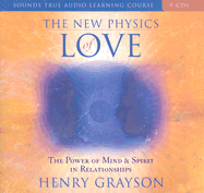 The New Physics of Love: The Power of Mind and Spirit in Relationships