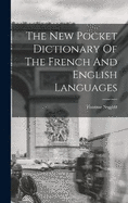 The New Pocket Dictionary Of The French And English Languages