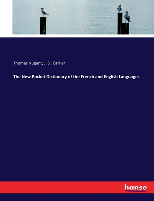 The New Pocket Dictionary of the French and English Languages - Nugent, Thomas, and Carrier, J S