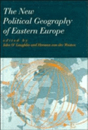 The New Political Geography of Eastern Europe - O'Loughlin, John (Editor), and Van Der Wusten, Herman (Editor)