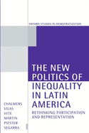 The New Politics of Inequality in Latin America: Rethinking Participation and Representation