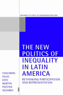 The New Politics of Inequality in Latin America ' Rethinking, Participation, and Representation '
