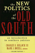 The New Politics of the Old South - Bullock, Charles S, III (Editor), and Rozell, Mark J, PhD (Editor), and Breaux, David A (Contributions by)