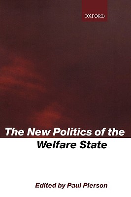 The New Politics of the Welfare State - Pierson, Paul (Editor)