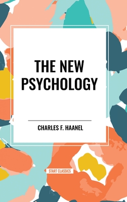 The New Psychology - Haanel, Charles F
