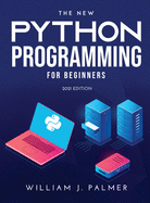 The New Python Programming for Beginners: 2021 Edition