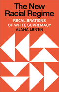 The New Racial Regime: Recalibrations of White Supremacy