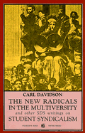 The New Radicals in the Multiversity: And Other SDS Writings on Student Syndicalism (1966-67) - Davidson, Carl